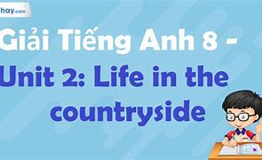 Tiếng Anh 8 Life In The Countryside